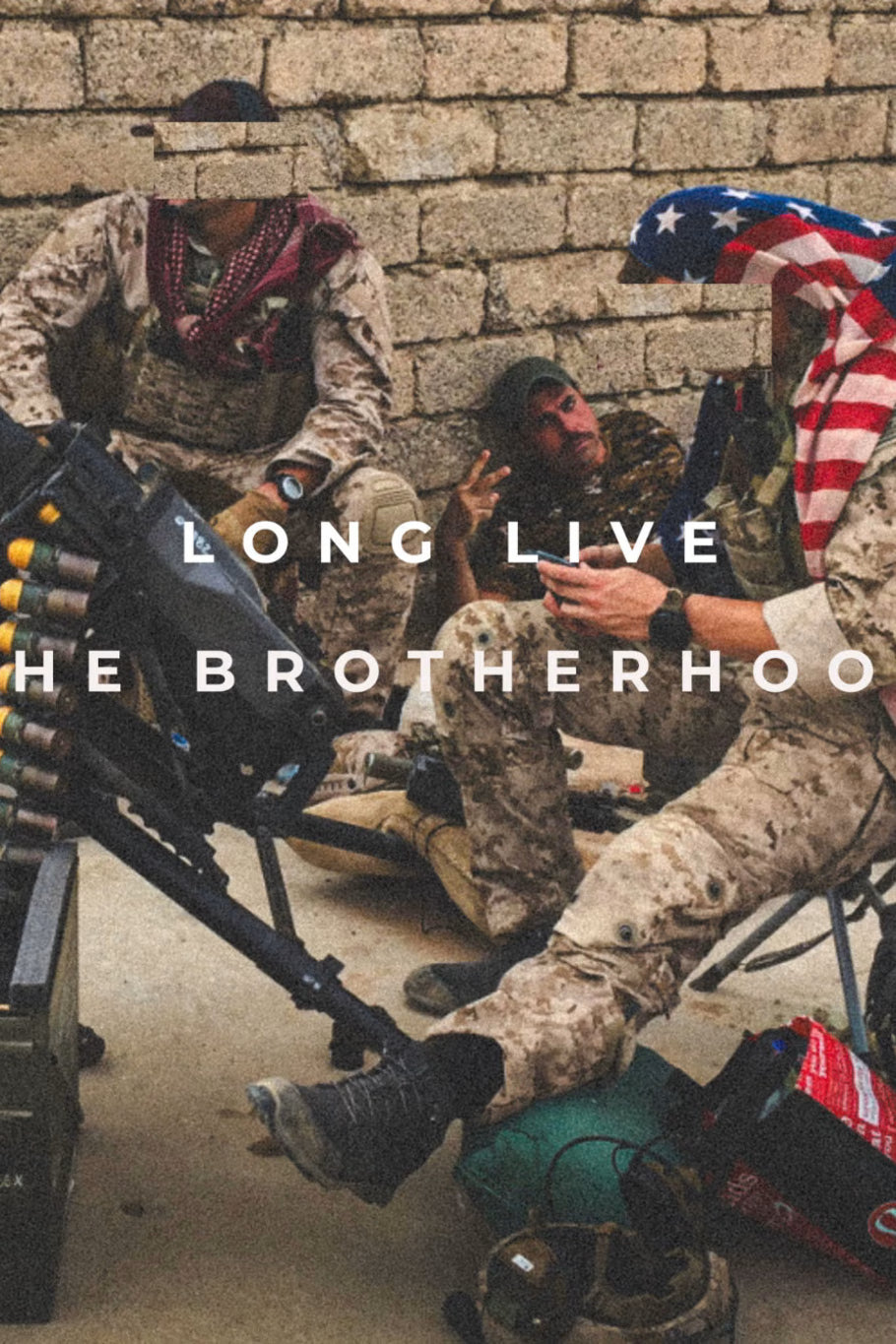 Three individuals in military gear with a text overlay 'LONG LIVE THE BROTHERHOOD' against a brick wall.
